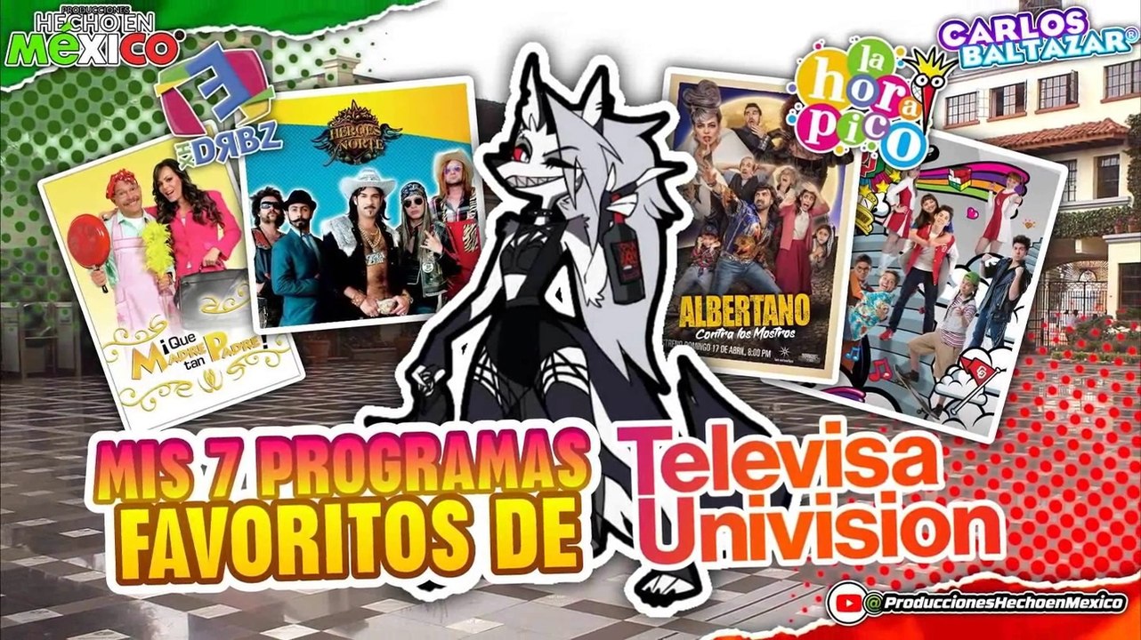 "MIS 7 PROGRAMAS FAVORITOS DE TELEVISA" • "Producciones Hecho en México"