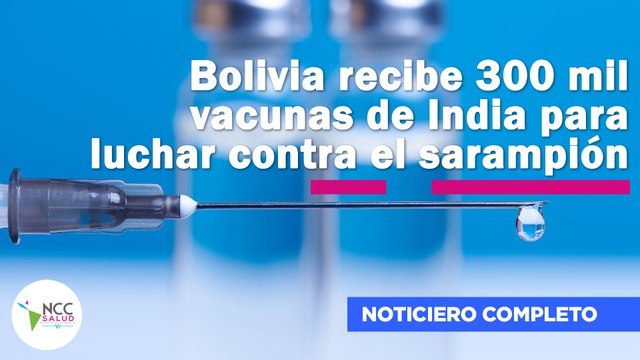 Bolivia recibe 300 mil vacunas de India para luchar contra el sarampión | 260 | 27/07/25 - 04/08/25
