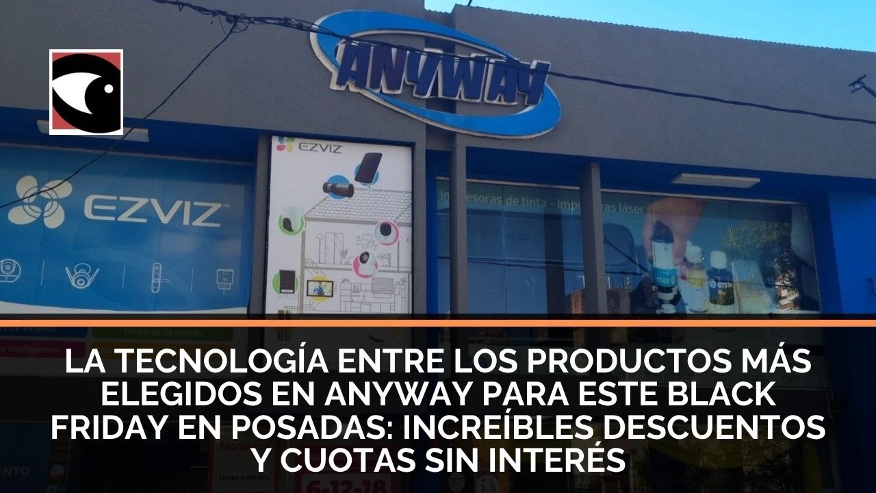 La tecnología entre los productos más elegidos en Anyway para este Black Friday en Posadas: increíbles descuentos y cuotas sin interés