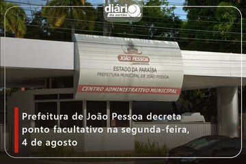 Prefeitura de João Pessoa decreta ponto facultativo na segunda-feira, 4 de agosto