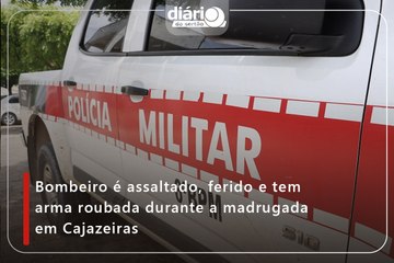 Bombeiro é assaltado, ferido e tem arma roubada durante a madrugada em Cajazeiras