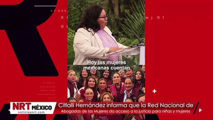 Red Nacional de Abogadas de las Mujeres fortalece el acceso a la justicia para niñas y mujeres en México: Citlalli Hernández