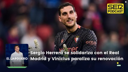 Sergio Herrera se solidariza con el Real Madrid y Vinicius paraliza su renovación