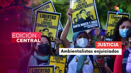 Fiscalía pide 30 años de prisión para ambientalistas en etapa final del juicio