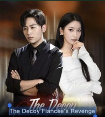 The Decoy Fiancee's Revenge Chinese Drama + Full HD [Eng Sub]