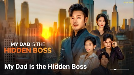 MY DAD IS THE HIDDEN BOSS