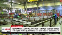FIESP lamenta tarifaço sobre o Brasil; FIRJAN alerta impacto nas exportações
