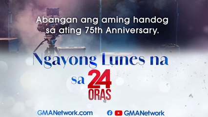 GMA 75: Abangan ang aming handog sa ating 75th anniversary sa '24 Oras' ngayong Lunes! (Teaser)
