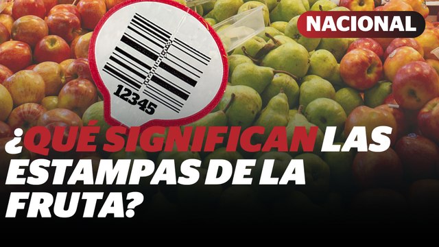 ¿Qué significan las etiquetas en la frutas? Este código te dice más de lo que crees | Reporte Indigo