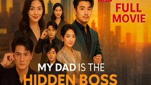 My Dad is the Hidden Boss FULL MOVIES ENGLISH SUB