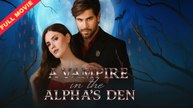 [COMPLETED] A Vampire In The Alpha's Den