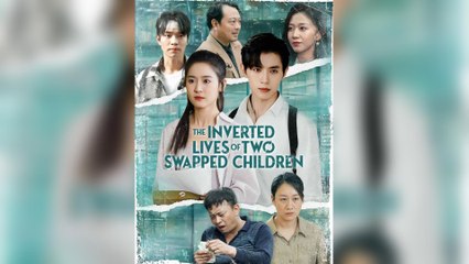 The Inverted Lives Of Two Swapped Children