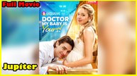 Doctor, My Baby Is Yours! - Full Movie [EngSub]