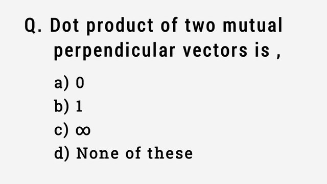Dot product of two mutual perpendicular vectors is