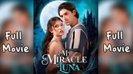 My Miracle Luna Full Movie (drama)