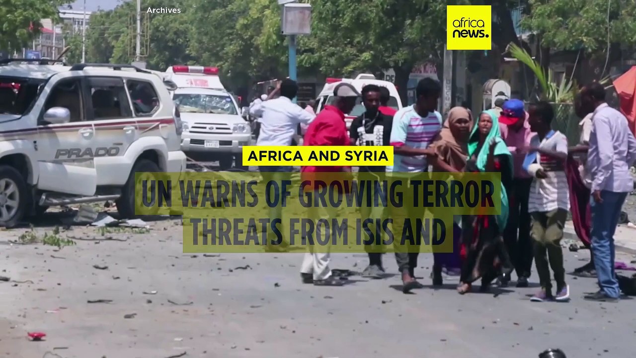 UN warns of growing terror threats from ISIS and Al-Qaida, especially in Africa and Syria