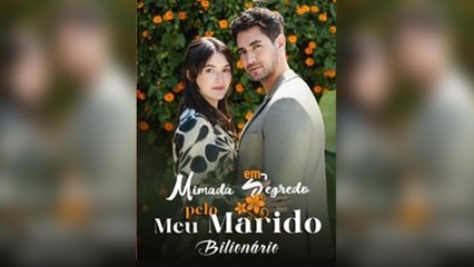 Mimada em Segredo Pelo Meu Marido Bilionário Filme Completo