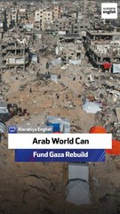 Arab World Can Fund Gaza Rebuild