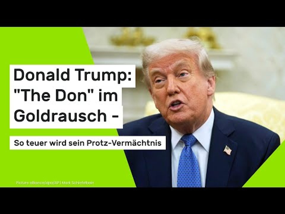 Donald Trump: 'The Don' im Goldrausch - so teuer wird sein Protz-Vermächtnis