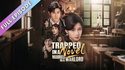 Trapped In A Novel Married To A Warlord - Full Movie