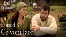 Ce vom face-Fratii Episod 3
