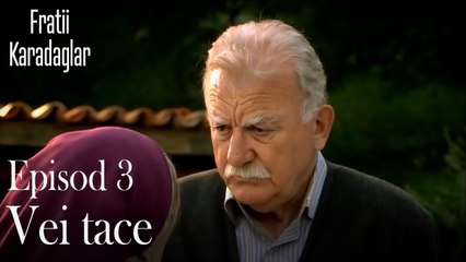 Vei tace-Fratii Episod 3