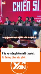 CẶP VỢ CHỒNG HIỀN NHẤT SHOWBIZ BỊ DƯƠNG LÂM BÓC PHỐT