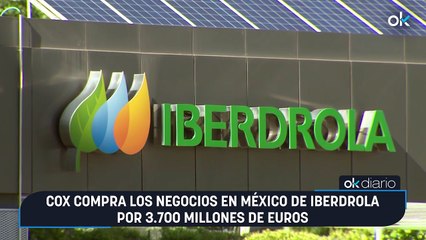 Cox compra los negocios en México de Iberdrola por 3.700 millones de euros