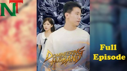Domineering Husband Full Episode