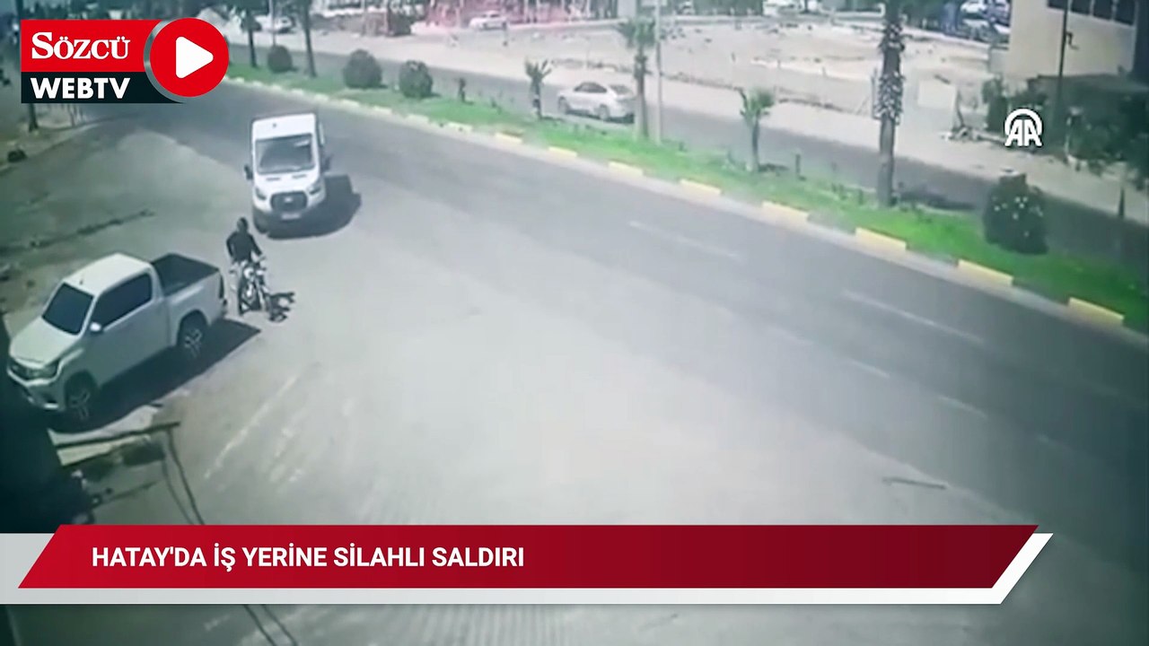 Hatay'da iş yerine düzenlenen silahlı saldırının görüntüleri ortaya çıktı