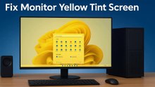 How to remove the yellow tint on Monitor display in Windows 11 / 10 / 8 / 7 ✅