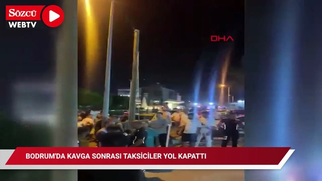 Bodrum'da kavga sonrası taksiciler yol kapattı