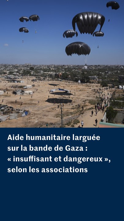Aide humanitaire larguée par les airs à Gaza : une méthode « coûteuse » et « dangereuse »