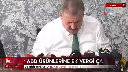 Mustafa Destici: Türkiye, ABD'nin vergi kararına aynı şekilde karşılık vermelidir