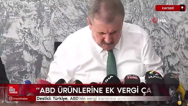 Mustafa Destici: Türkiye, ABD'nin vergi kararına aynı şekilde karşılık vermelidir