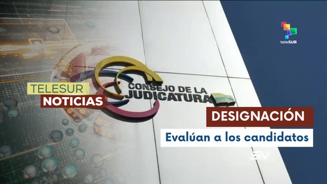 En Ecuador remitieron las ternas para designar al Consejo de la Judicatura