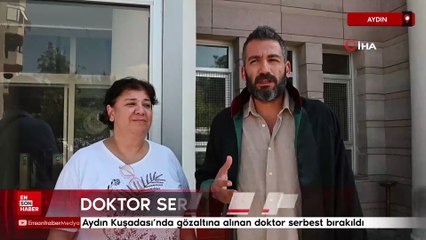 Aydın Kuşadası’nda gözaltına alınan doktor serbest bırakıldı