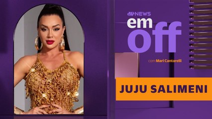 DE PANICAT A PODEROSA: JUJU SALIMENI CONTA TUDO | EM OFF - 01/08/2025