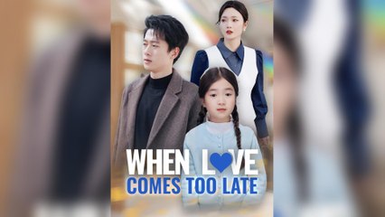 When Love Comes Too Late (2025) - FULL [Eng Sub]