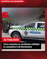 Cinco muertos en accidente múltiple en autopista 6 de Noviembre