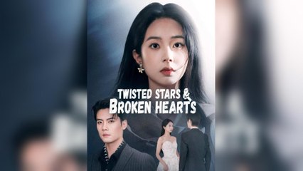 Twisted Stars And Broken Hearts (2025) - FULL [Eng Sub]