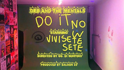 Deb and The Mentals - Do it Now!