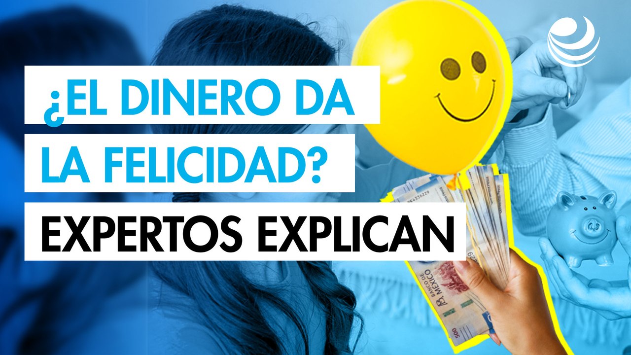 ¿El dinero da la felicidad? Expertos explican su impacto en el ...