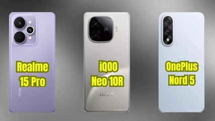 Realme 15 Pro vs vivo iQOO Neo 10R vs OnePlus Nord 5