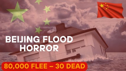 Beijing Hit by a Year’s Rain in a Week: Over 30 Dead in Flash Floods