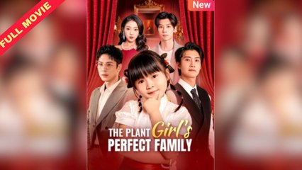 The Plant Girl’s Perfect Family – Full HD Movie [English Sub] | Watch Till The End