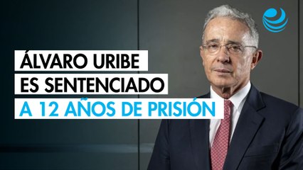 Expresidente colombiano Álvaro Uribe es sentenciado a 12 años de prisión