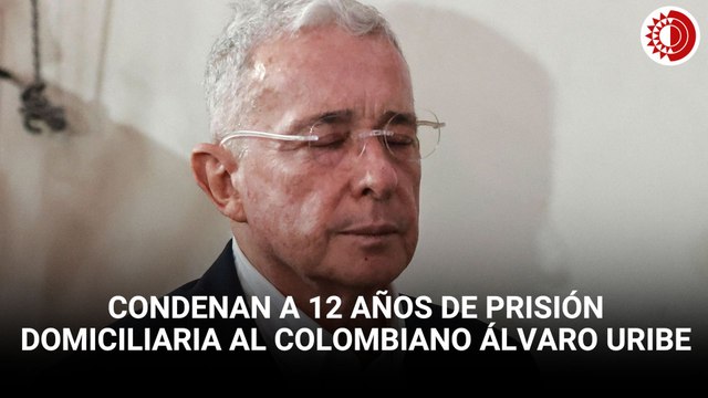 Condenan a 12 años de prisión domiciliaria al expresidente colombiano Álvaro Uribe