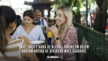 Café, suco e nada de álcool jovens em Belém adotam rotina de diversão mais saudável