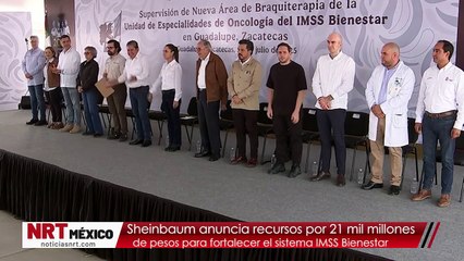 Sheinbaum anuncia recursos por 21 mil millones de pesos para fortalecer el sistema IMSS Bienestar